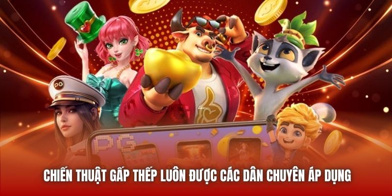 Chiến thuật gấp thếp luôn được các dân chuyên áp dụng