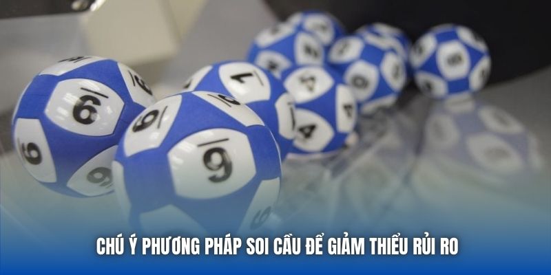 Chú ý phương pháp soi cầu để giảm thiểu rủi ro