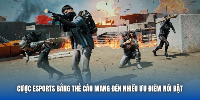Cược eSports bằng thẻ cào mang đến nhiều ưu điểm nổi bật 