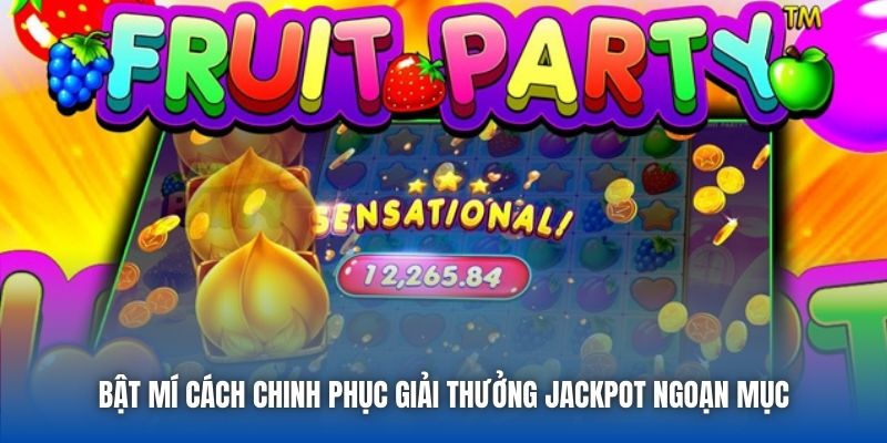 Bật mí cách chinh phục giải thưởng Jackpot ngoạn mục