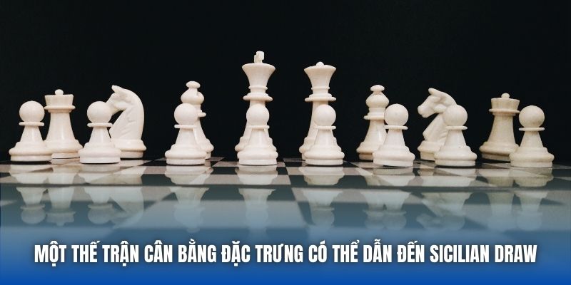 Một thế trận cân bằng đặc trưng có thể dẫn đến Sicilian Draw