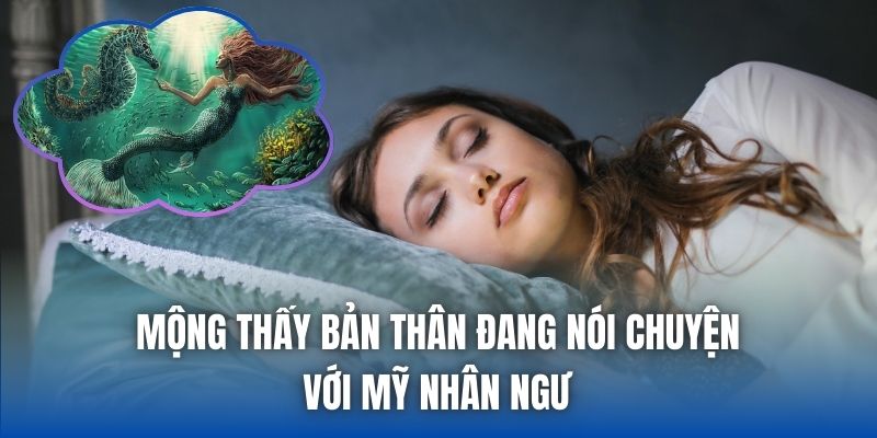 Mộng thấy bản thân đang nói chuyện với mỹ nhân ngư