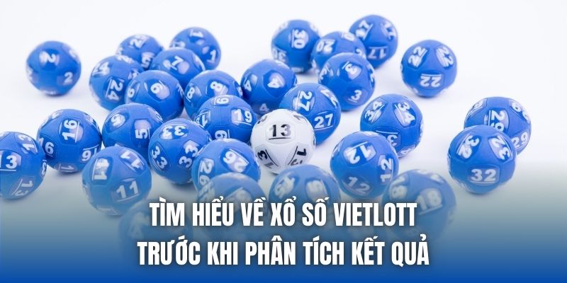Tìm hiểu về xổ số Vietlott trước khi phân tích kết quả
