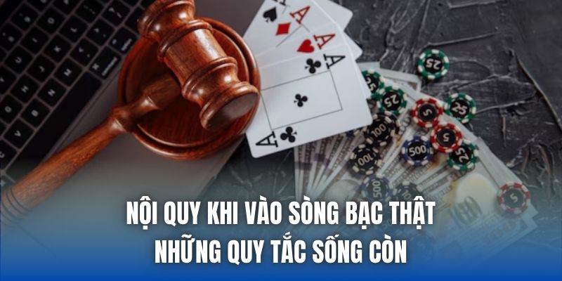 Nội Quy Khi Vào Sòng Bạc Thật - Những Quy Tắc Sống Còn